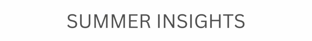 Summer Insights